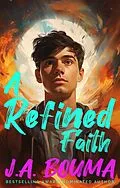 E-Book (epub) A Refined Faith (Faith Reimagined, #3) von J. A. Bouma