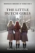 E-Book (epub) The Little Dutch Girls von Pablo Zaragoza