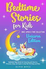 eBook (epub) Bedtime Stories for Kids Unicorn Edition Meditation Sleep Stories for Every Day with Unicorns, Princesses, Kings and Queens to help Kids Fall Asleep and Relax (Once Upon a Time Collection, #1) de Olivia Bryce