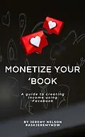 E-Book (epub) Monetize Your 'Book von Jeremy Nelson