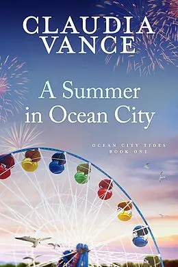E-Book (epub) A Summer in Ocean City (Ocean City Tides, #1) von Claudia Vance