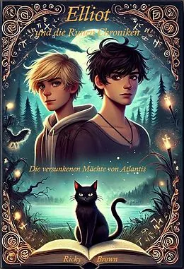 E-Book (epub) Elliot und die Runen Chroniken - Die versunkenen Mächte von Atlantis von Ricky Brown