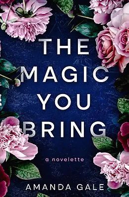 E-Book (epub) The Magic You Bring von Amanda Gale