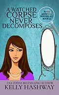 E-Book (epub) A Watched Corpse Never Decomposes (Piper Ashwell Psychic PI, #23) von Kelly Hashway