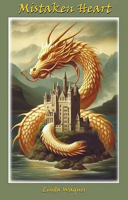 E-Book (epub) Mistaken Heart (Dragons, Deceit, and Desire, #2) von Linda Wagner