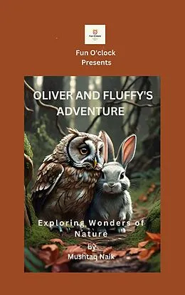 E-Book (epub) Oliver And Fluffy's Adventure (Fun O'clock Educational Story Books for kids, #1) von Mushtaq Naik