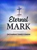E-Book (epub) Eternal Mark (Off-Series, #17) von Zacharias Tanee Fomum