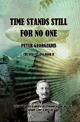 E-Book (epub) Time Stands Still For No One (The Unravelling, #2) von Peter Georgiadis