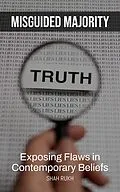 E-Book (epub) Misguided Majority: Exposing Flaws in Contemporary Beliefs von Shah Rukh