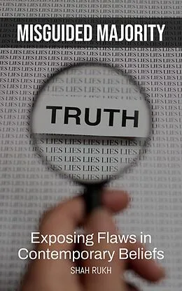 E-Book (epub) Misguided Majority: Exposing Flaws in Contemporary Beliefs von Shah Rukh