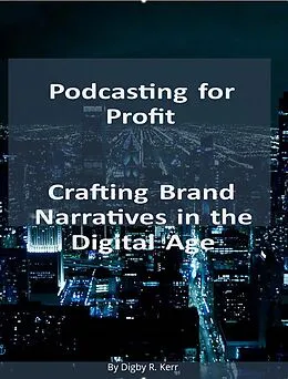 E-Book (epub) Podcasting for Profit von Digby R. Kerr