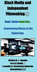 E-Book (epub) Book I Empowering Voices in a Digital Age (Black Media and Independent Filmmaking©Book Series, #1) von Jeannine C. Washington, E. Alamien