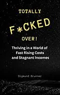 E-Book (epub) Totally F*cked Over! von Sigmund Brunner