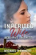 E-Book (epub) Inherited Wife: Acquired Distress von Michael R Emmert