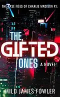 E-Book (epub) The Gifted Ones (Charlie Madison, P.I., #3) von Milo James Fowler