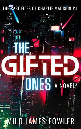 E-Book (epub) The Gifted Ones (Charlie Madison, P.I., #3) von Milo James Fowler