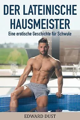 E-Book (epub) Der lateinische Hausmeister : Eine erotische geschichte Für Schule (Erotische oder romantische schwule Geschichten, #2) von Edward Dust