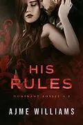 E-Book (epub) His Rules (Dominant Bosses, #1) von Ajme Williams