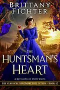 E-Book (epub) The Huntsman's Heart: A Clean Fantasy Retelling of Snow White (The Classical Kingdoms Collection, #12) von Brittany Fichter