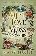 E-Book (epub) Must Love Moss and Moonshine: A Cozy Fantasy Romance von Maisy Magill