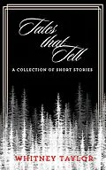 E-Book (epub) Tales that Tell: A Collection of Short Stories and Poems von Whitney Taylor