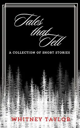 E-Book (epub) Tales that Tell: A Collection of Short Stories and Poems von Whitney Taylor