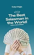 E-Book (epub) The Best Salesman in the World! (Business, #1) von Evelyn Wright
