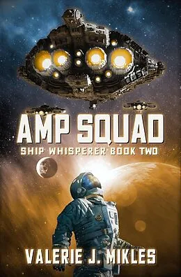 E-Book (epub) Amp Squad (Ship Whisperer, #2) von Valerie J Mikles
