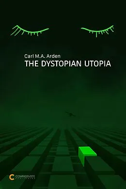 E-Book (epub) The Dystopian Utopia von Carl M. A. Arden