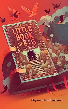 E-Book (epub) The Little Book of Big Imagination von Shyamankar Singhari