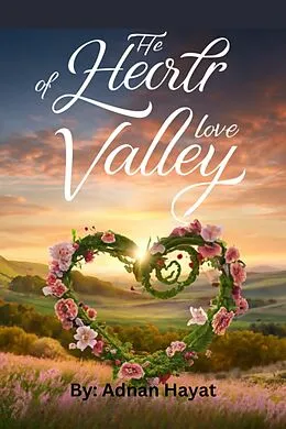 E-Book (epub) The Heart of Love Valley von Adnan Hayat