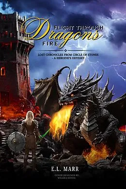 E-Book (epub) Flight Through Dragons Fire 14 (Lost Chronicles from Circle of Stones - A Heroine's Odyssey, #14) von E. L. Marr