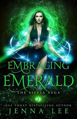 E-Book (epub) Embracing Emerald (The Silvia Saga, #1) von Jenna Lee