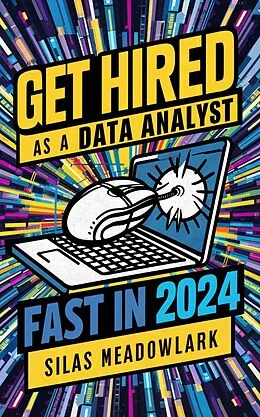 E-Book (epub) Get Hired as a Data Analyst FAST in 2024 von Silas Meadowlark