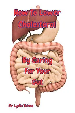 E-Book (epub) How To Lower Cholesterol by Taking Care of Your Gut von Lydia Taiwo