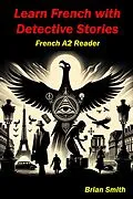 E-Book (epub) Learn French with Detective Stories (French Graded Readers, #9) von Brian Smith