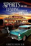 E-Book (epub) Sports Are the Leading Cause of Death (Kenny's Diner, #10) von Gretchen S. B.