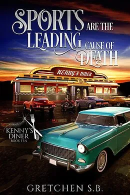 E-Book (epub) Sports Are the Leading Cause of Death (Kenny's Diner, #10) von Gretchen S. B.