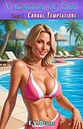 E-Book (epub) Vacation of Sin - Part 1 - Carnal Temptations von E. V. Desire
