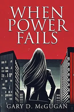 E-Book (epub) When Power Fails (Book 8 of The Multima Saga, #8) von Gary D. McGugan