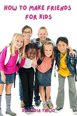 E-Book (epub) How To Make Friends For Kids von Lydia Taiwo