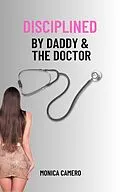 E-Book (epub) Disciplined by Daddy & The Doctor (Clinical Trials) von Monica Camero
