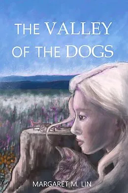E-Book (epub) The Valley of the Dogs von Margaret M. Lin