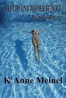 E-Book (epub) Feucht und Wieder Feucht von K'Anne Meinel