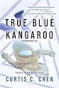 E-Book (epub) True Blue Kangaroo von Curtis C. Chen