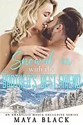 E-Book (epub) Snowed in with the Brother's Best Friend von Maya Black
