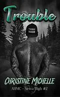 E-Book (epub) Trouble (Aces High MC - Sierra High, #2) von Christine Michelle