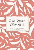 E-Book (epub) Clean Space, Clear Mind: Simple Strategies for a Tidy Home and a Calmer, More Focused You von Freebo