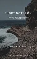 E-Book (epub) Short Notes On Water And Sanitation Management von Mogana S. Flomo