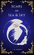 E-Book (epub) Scars of Sea & Sky von J. M. Gordon